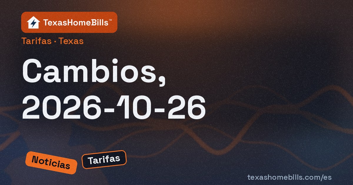 Cambios en los planes de electricidad de Texas: del 2026-10-19 al 2026-10-26