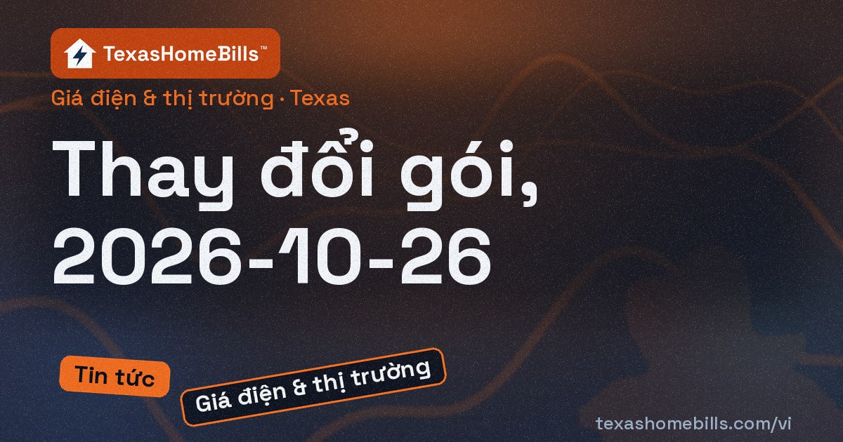 Thay đổi gói điện Texas: 2026-10-19 đến 2026-10-26