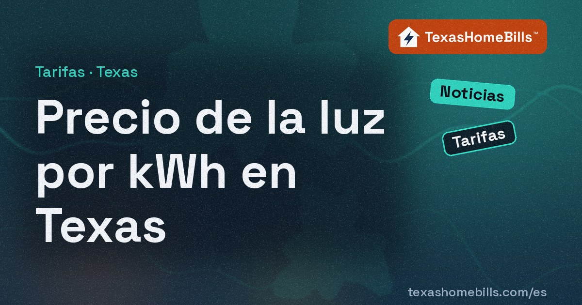 ¿Se ha encarecido la luz en Texas? El precio promedio fue de 15.88¢ por kWh en julio de 2026, un 3.4 % más